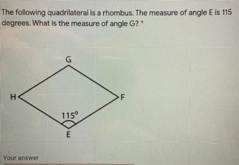 The following quadrilateral is a rhombus. The measure of angle E is 115 degrees. What-example-1