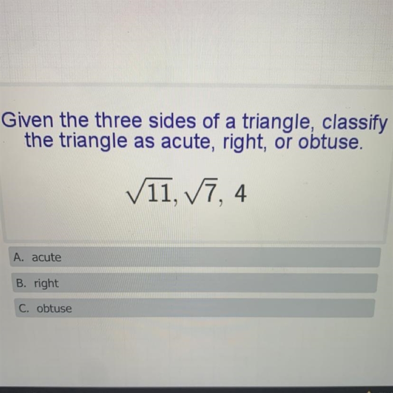 Given the three sides of a triangle, classify the triangle as acute, right, or obtuse-example-1