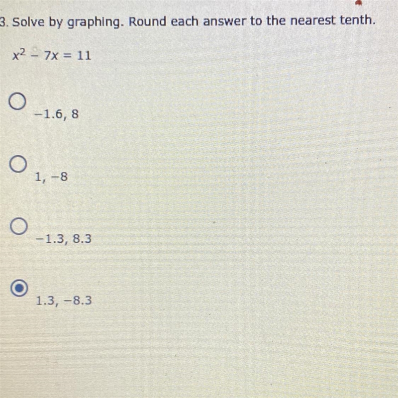 3. Solve by graphing. Round each answer to the nearest tenth. x^2 - 7x = 11-example-1