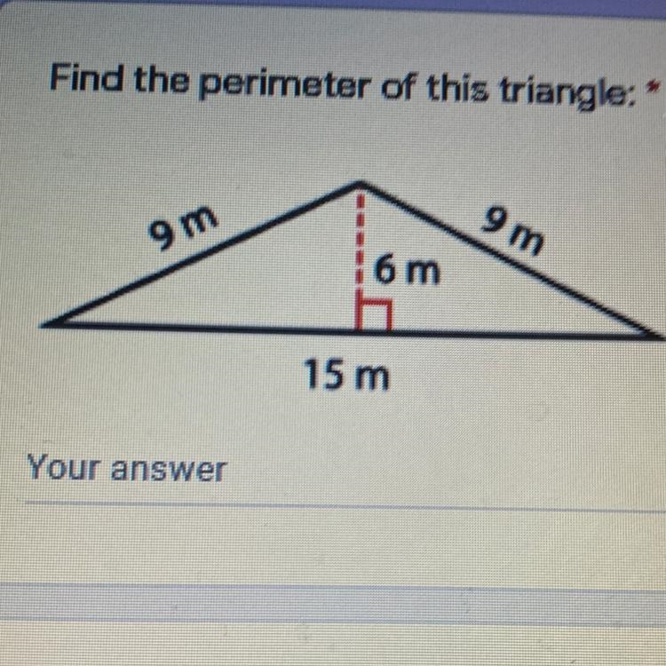 Find the perimeter of this triangle: * 9 m 9 m ! 6 m h 15 m Your answer-example-1