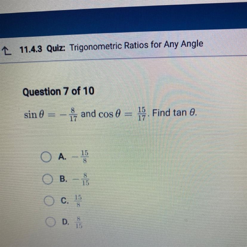 Sin Ø = -8/17 and cos Ø = 15/17. Find tan Ø-example-1