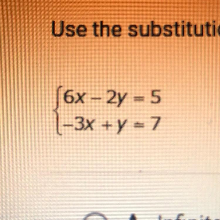 HELP! Use the substitution method to solve the system of equations. A. 6x-2y=5 B. (-3,7) C-example-1