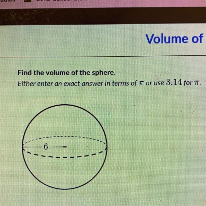 Find the volume of the sphere. Either enter an exact answer in terms of it or use-example-1