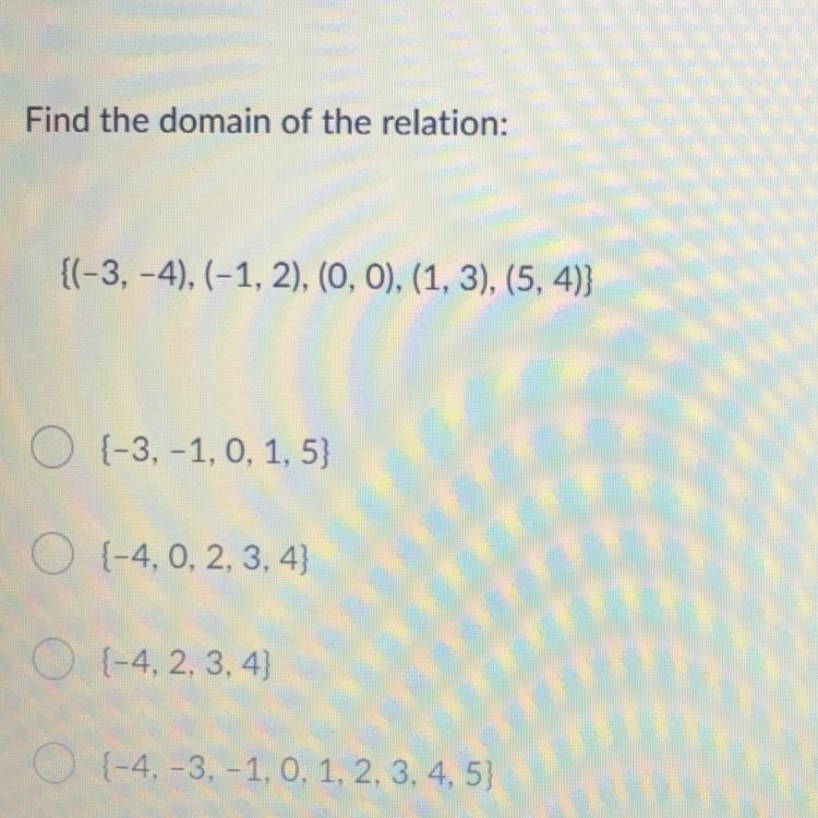 Find the domain of the relation: {(-3, -4), (-1, 2), (0, 0), (1, 3), (5, 4); 0 (-3,-1, 0, 1,5) O-example-1