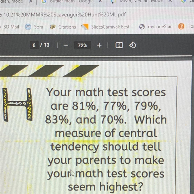 Your math test scores are 81%, 77%, 79%, 83%, and 70%. Which measure of central tendency-example-1