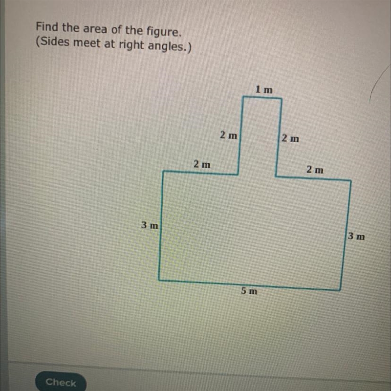 PLS HELP Find the area of the figure. (Sides meet at right angles.) 1 m 2 m 2 m 2 m-example-1