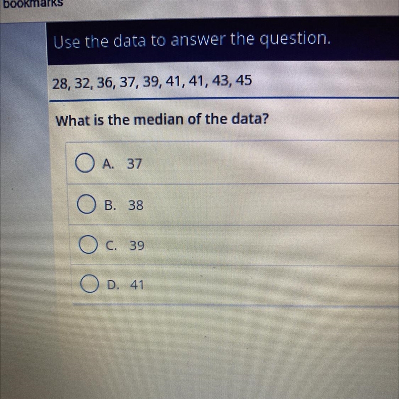 Use the data to answer the question. 28, 32, 36, 37, 39, 41, 41, 43, 45 What is the-example-1