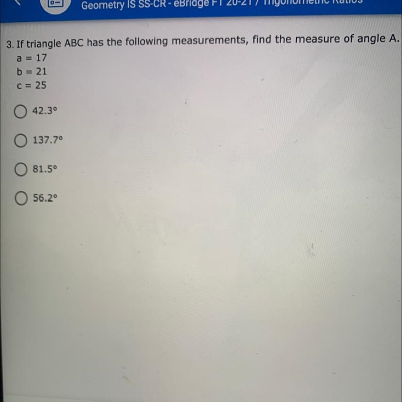 3. If triangle ABC has the following measurements, find the measure of angle A. a-example-1