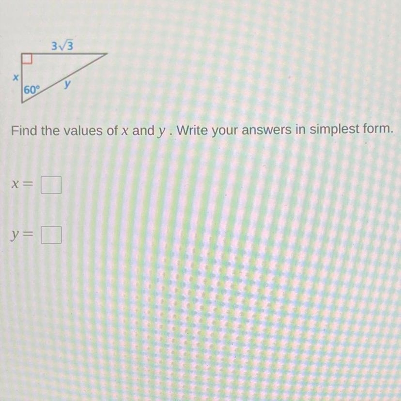 3V3 х 60° Find the values of x and y. Write your answers in simplest form. X= y=-example-1