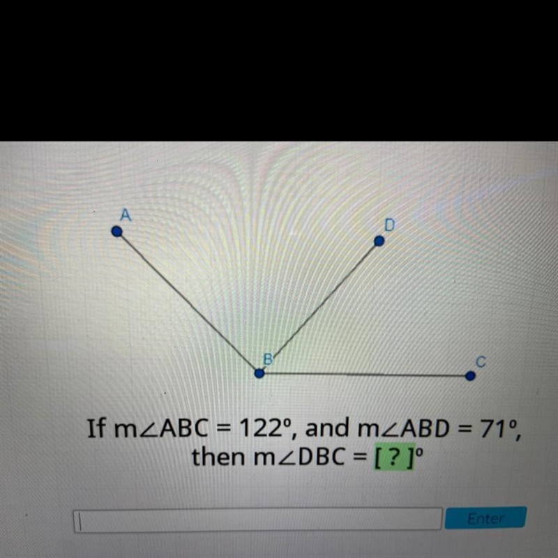 12 If m ABC = 122°, and mZABD = 71°, then mZDBC = [ ? 1° Enter-example-1