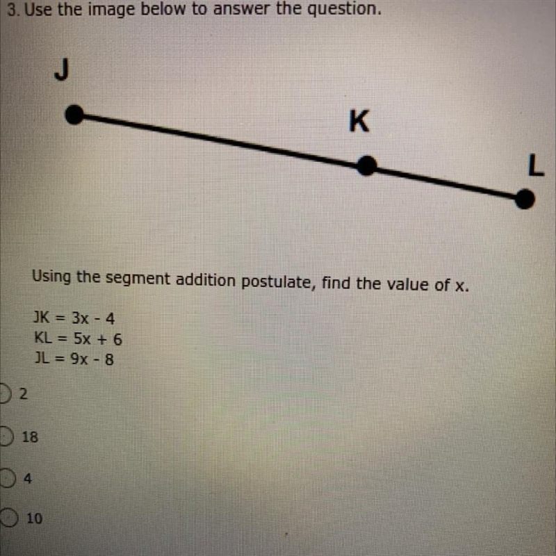 Using the segment addition postulate, find the value of x. JK = 3x - 4 KL = 5x + 6 JL-example-1