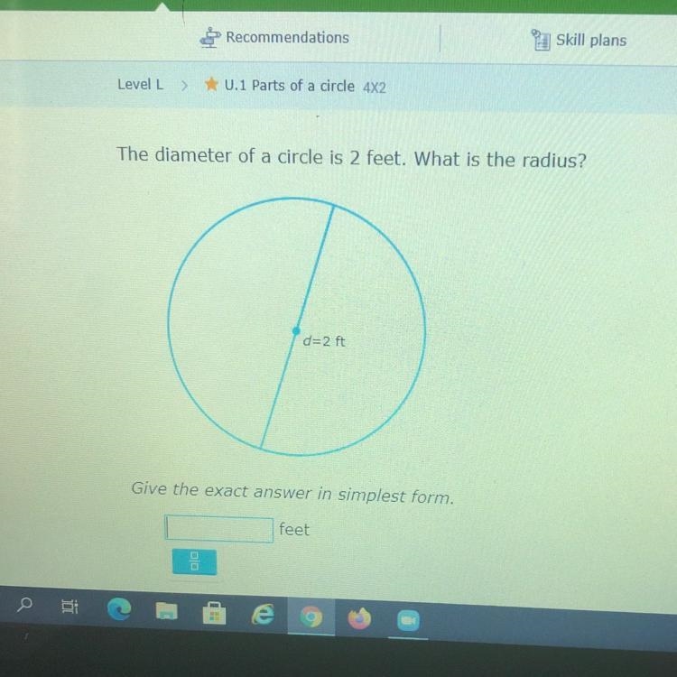 The diameter of a circle is 2 feet. What is the radius?-example-1