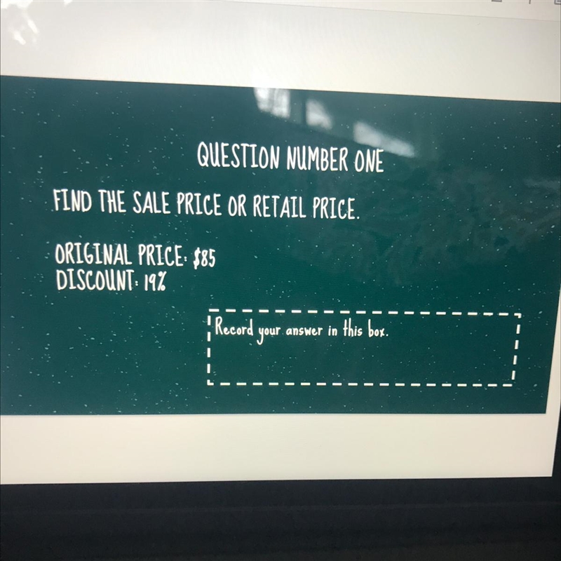 QUESTION NUMBER ONE FIND THE SALE PRICE OR RETAIL PRICE. ORIGINAL PRICE: $85 DISCOUNT-example-1