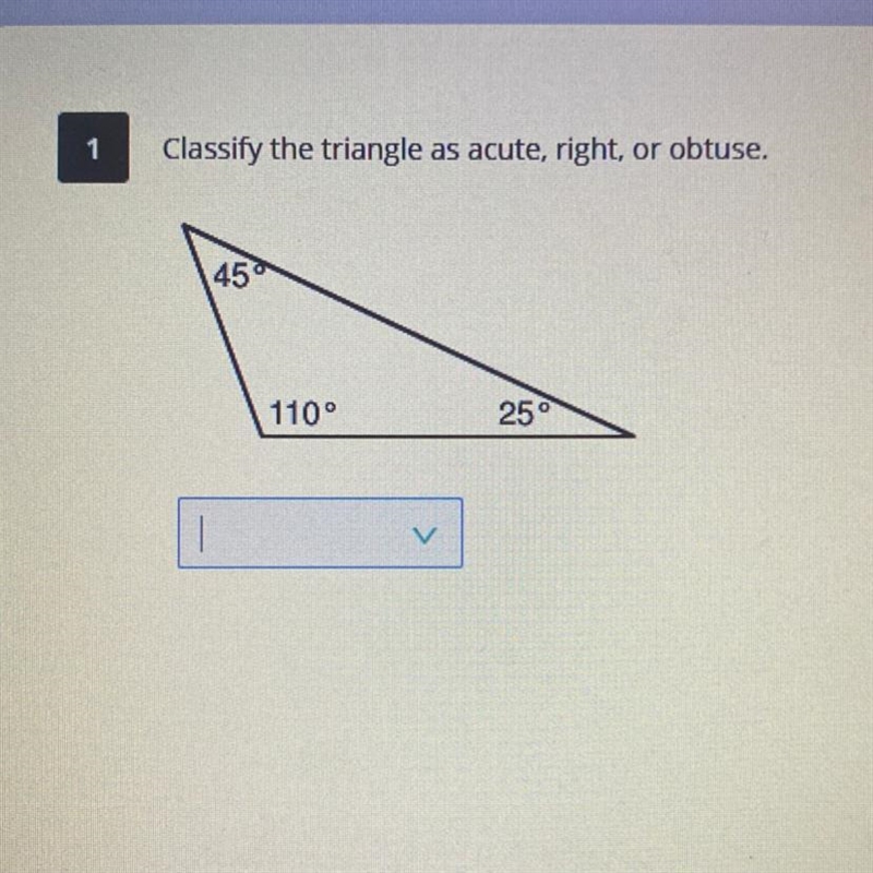 Classify the triangle as acute, right, or obtuse. 45 110° 25°-example-1