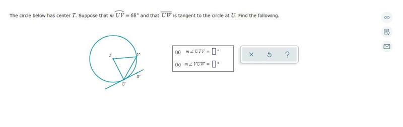 The circle below has center T. Suppose that mUV = 68 and that UW is tangent to the-example-1