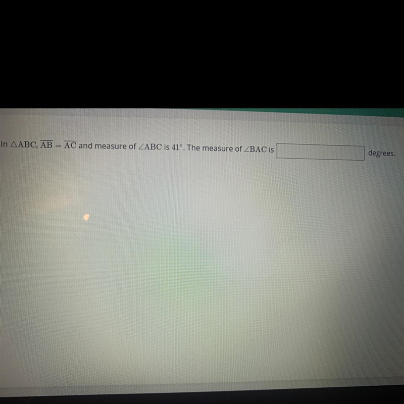 In AABC, AB = AC and measure of ZABC is 41°. The measure of ZBAC is degrees.-example-1