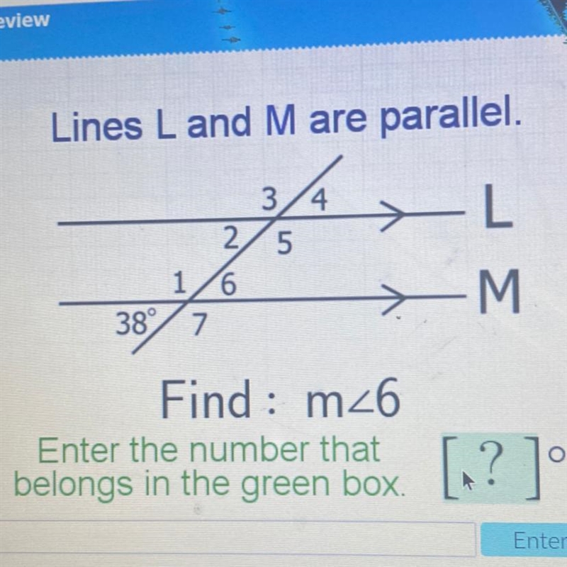 Final Lines L and M are parallel. 34 2/5 16 38° 7 -L >M Find : m_6 Cotor the-example-1