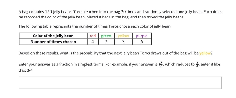 Bag contains 150 jelly beans. Toros reached into the bag 20 times and randomly selected-example-1