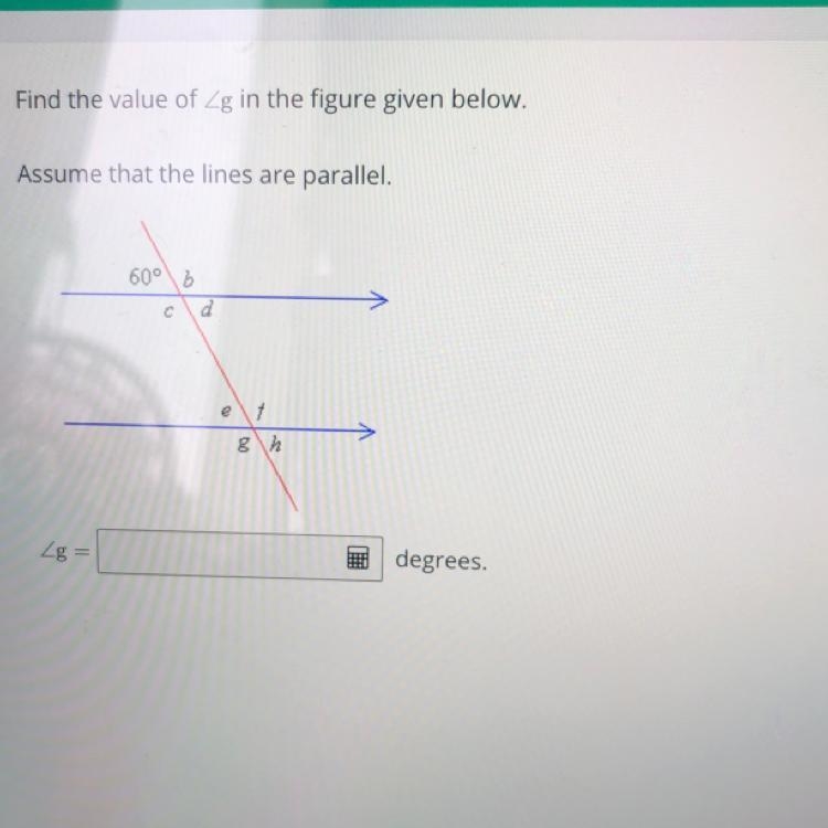 Find the value of g in the figure given below. Assume that the lines are parallel-example-1