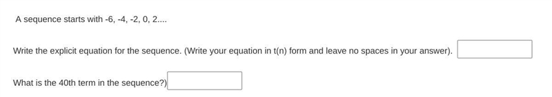 A sequence starts with -6, -4, -2, 0, 2.... Write the explicit equation for the sequence-example-1