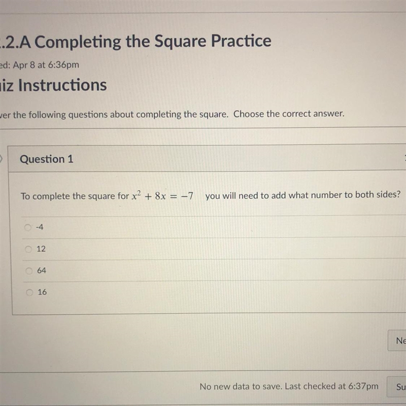 To complete the square for x2 + 8x = -7 you will need to add what number to both sides-example-1