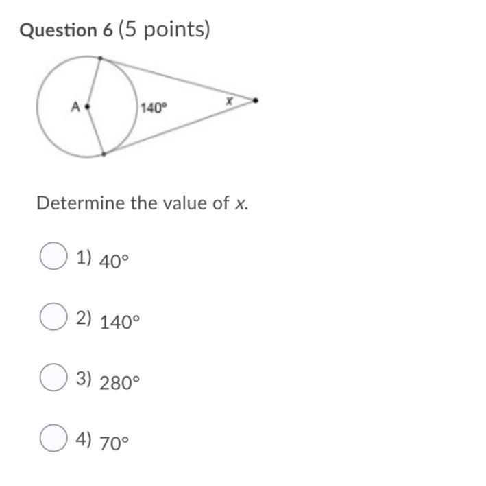 Help asap Determine the value of x. Question 6 options: 1) 40° 2) 140° 3) 280° 4) 70°-example-1