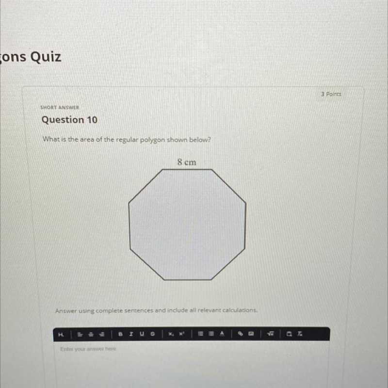 3 Points SHORT ANSWER Question 10 What is the area of the regular polygon shown below-example-1