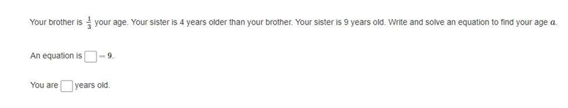 Your brother is 13 your age. Your sister is 4 years older than your brother. Your-example-1