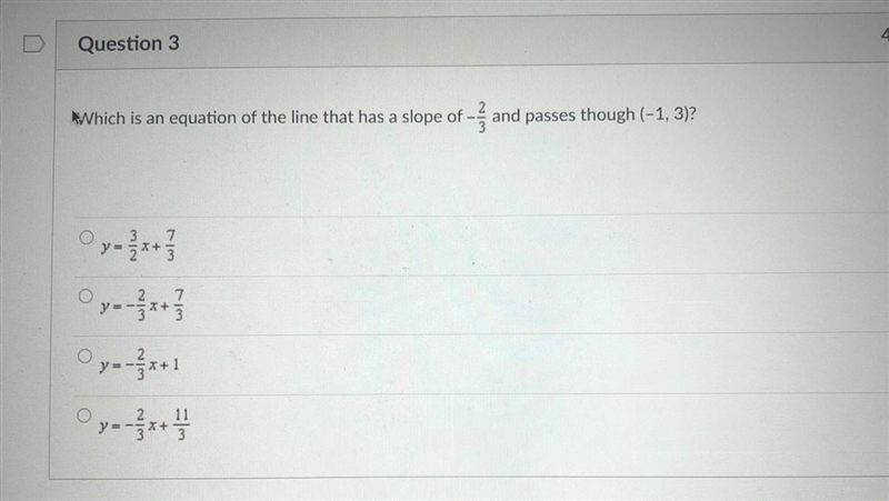 Which is an equation of the line that has a slope of -2/3 and passes though (-1, 3)?-example-1