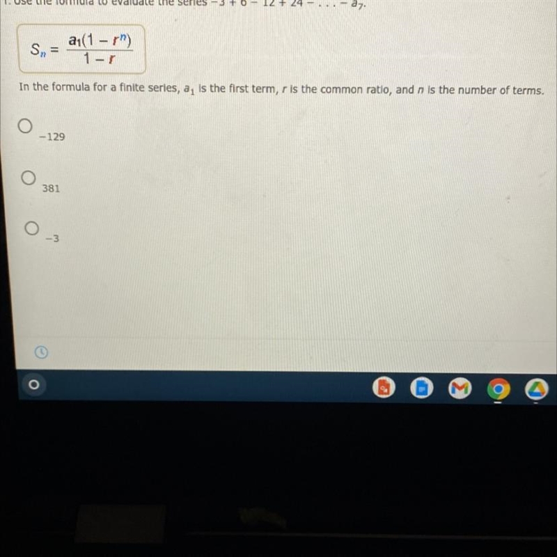 1. Use the formula to evaluate the series -3 + 6 - 12 + 24 - ...-a. Sn = al(1-7) 1-1 In-example-1