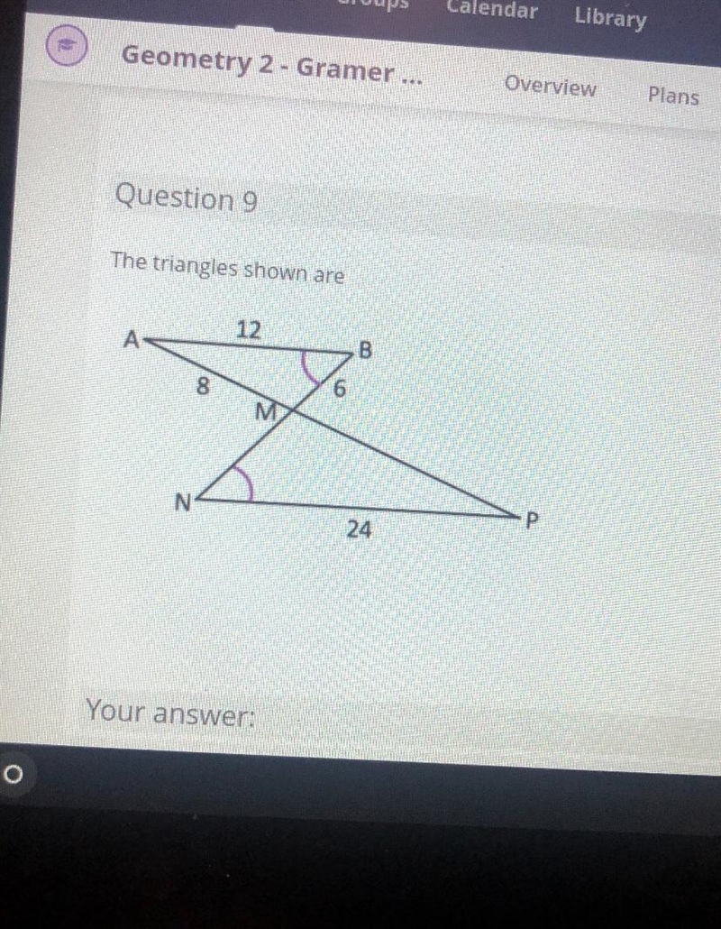 Question 9 The triangles shown are-example-1