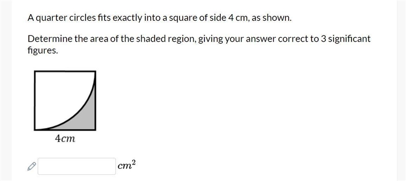 I need help on this A quarter circles fits exactly into a square of side 4 cm, as-example-1