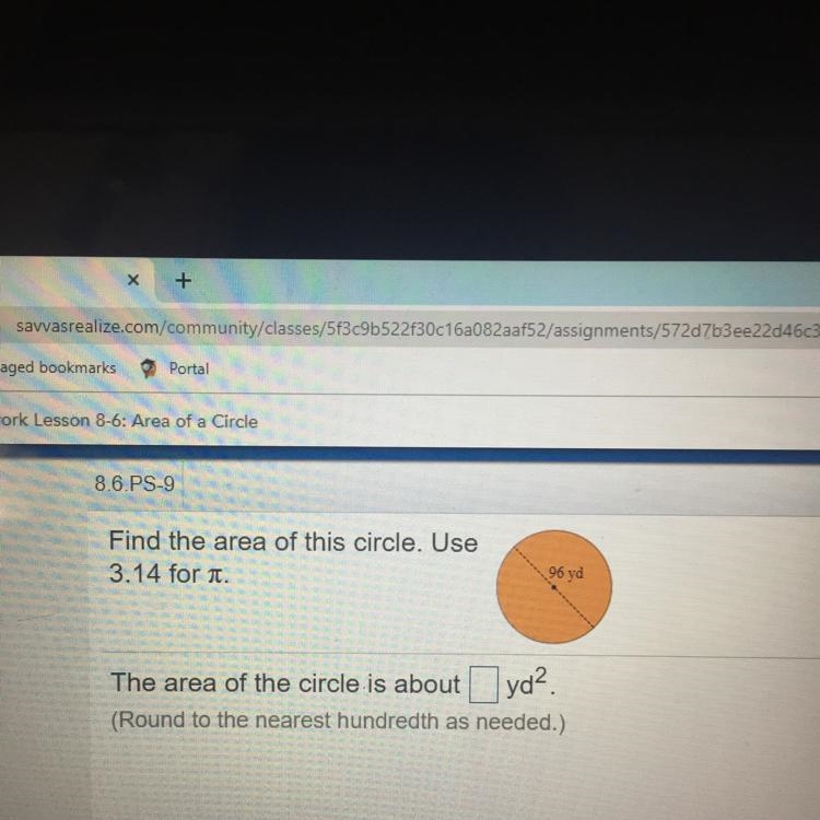 Find the area of this circle. Use 3.14 for . 96 yd The area of the circle is about-example-1