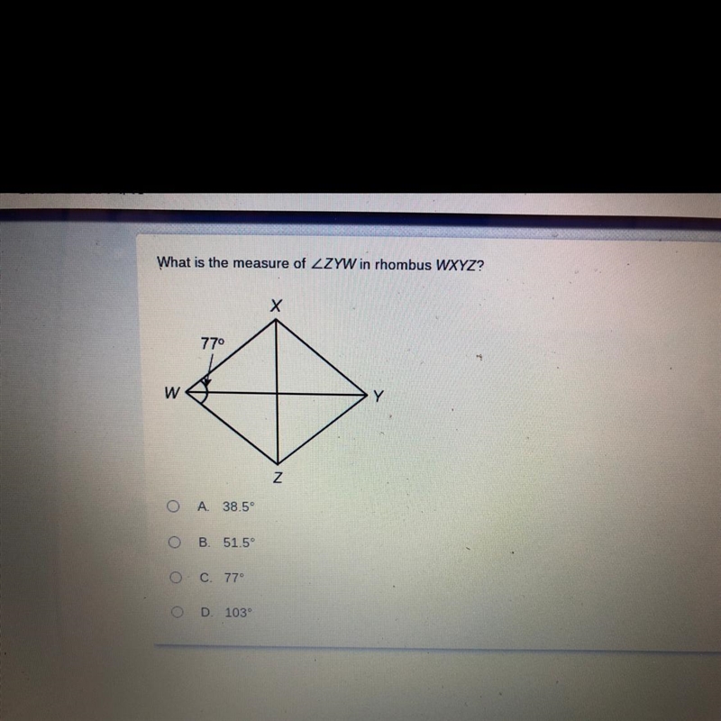 What is the measure of ZZYW in rhombus WXYZ? 779 w Z O A 38.5 OB 51.5 D103-example-1