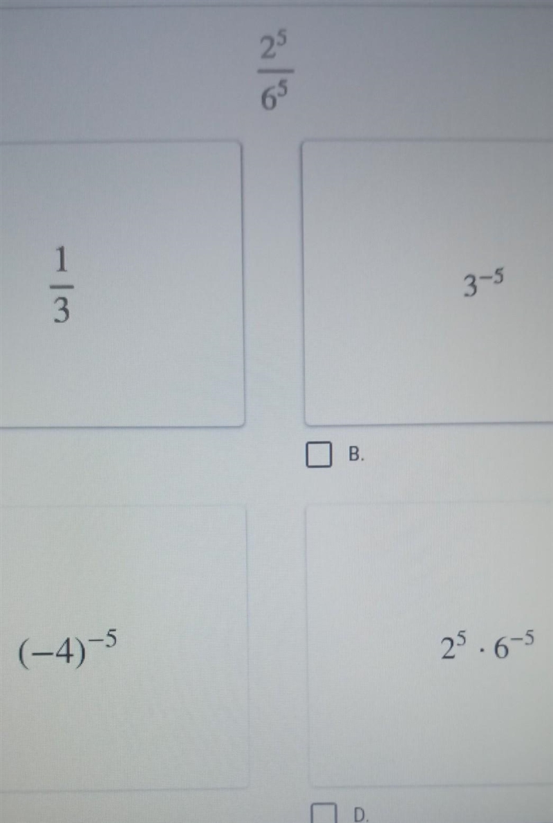 Please help which expressions are equivalent to 2^5/6^5? E. 3^0​-example-1