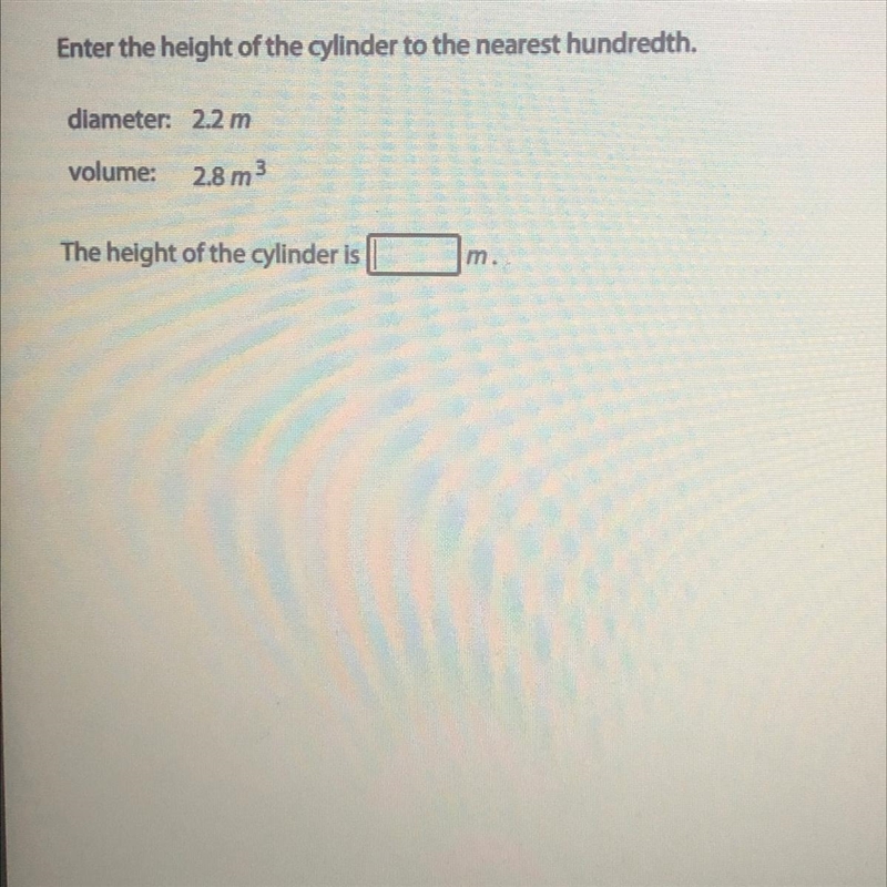 Enter the height of the cylinder to the nearest hundredth. diameter: 2.2 m volume-example-1