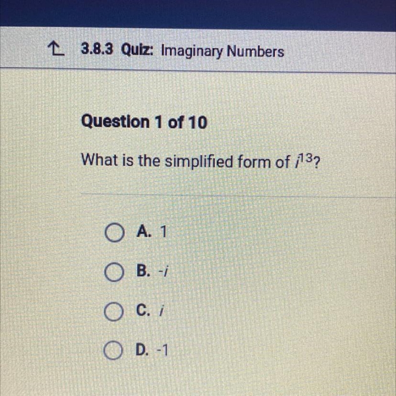 What is the simplified form of i^3 O A. 1 O B.-i O c. i O D. -1-example-1