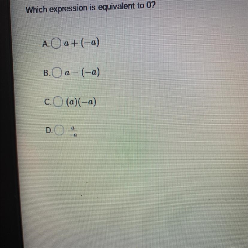 3. Which expression is equivalent to 0? A. O a+(-a) B.O a-(-a) C. (a)(-a) D.-example-1