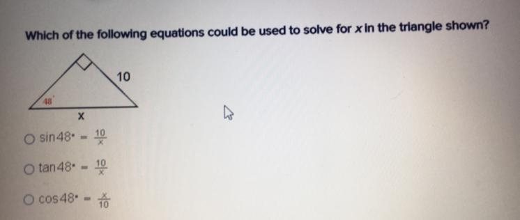 Which of the following equations could be used to solve for x in the triangle shown-example-1