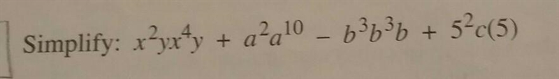 Simplify: x²yx^4y + a²a^10 a2q10 - b^3b^3b + 5²c (5) ( It comes with a photo)​-example-1