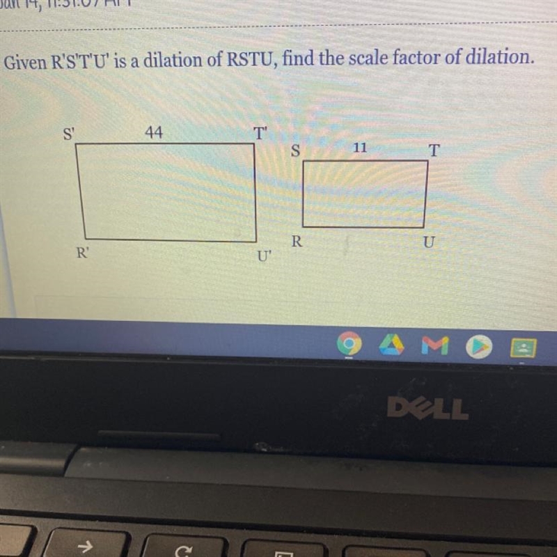 Given R'S'T'U' is a dilation of RSTU, find the scale factor of dilation. S' 44 T' S-example-1