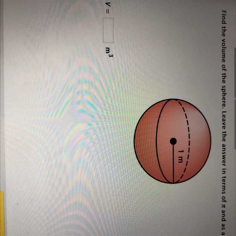 Someone help me please. Find the volume of the sphere. Leave the answer in terms of-example-1