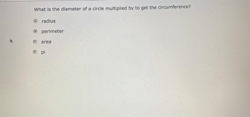 What is the diameter of a circle multiplied by to get the circumference? A. radius-example-1