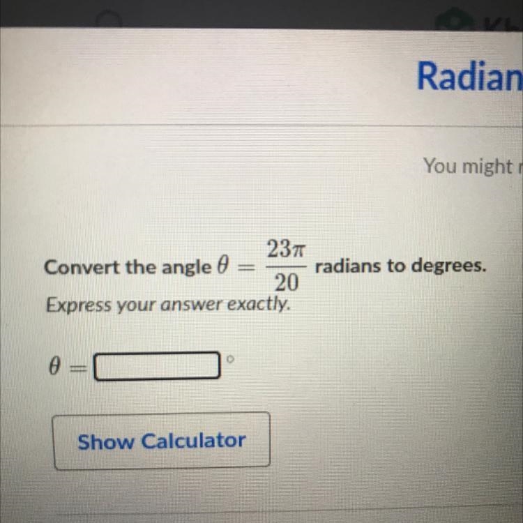 Convert the angle 0=23/20 radians to degrees,-example-1