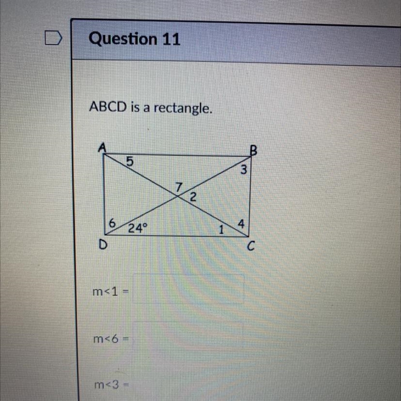 I need help! ABCD is a rectangle. m<1 = m<6 = m<3 =-example-1