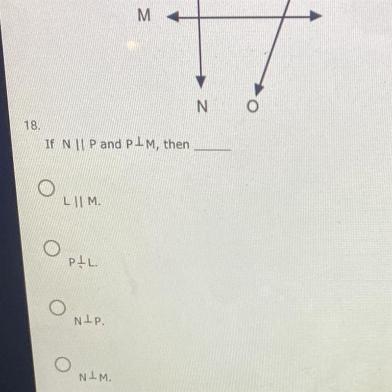 M N O Р 18. If N || P and PIM, then L|| M. pil o NIP. o NIM-example-1