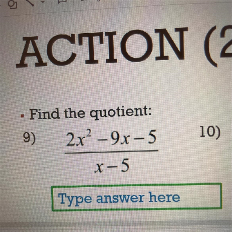 Find the quotient: 2x² – 9x - 5 x-5 10) Type answer here-example-1