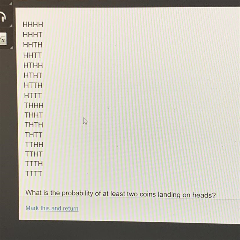 The list below shows all the possible outcomes for flipping four coins-example-1