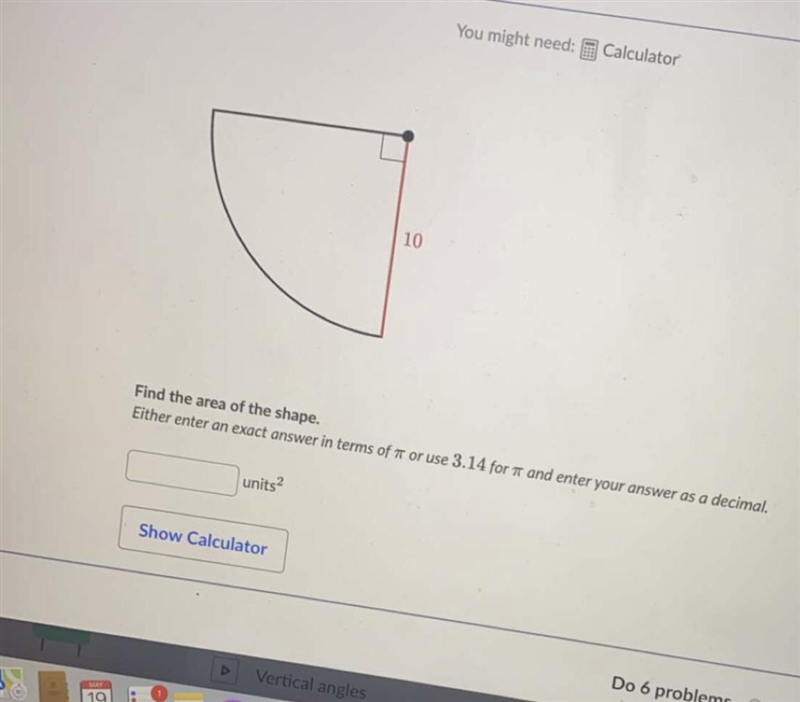 Find the area of the shape. Either enter an exact answer in terms of it or use 3.14 for-example-1