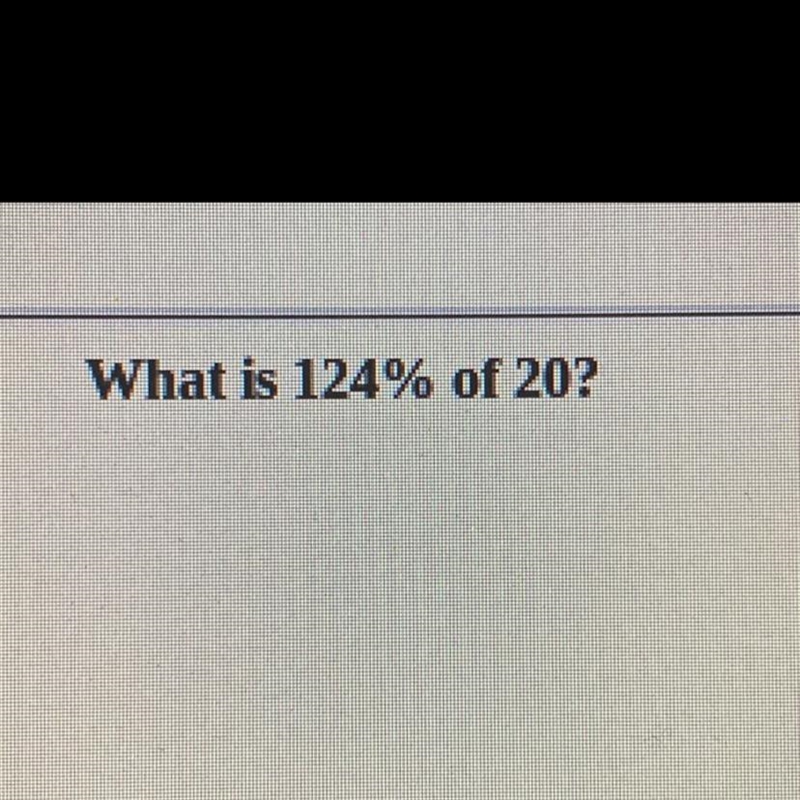 What is 124% of 20? Pls help meeeeeeee-example-1